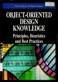 OBJECT-ORIENTED DESIGN KNOWLEDGE : Principles, Heuristics and Best Practices