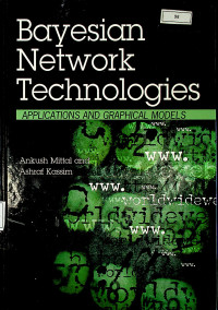 Bayesian Network Technologies : APPLICATIONS AND GRAPHICAL MODELS