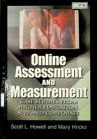 Online Assessment AND Measurement CASE STUDIES FROM HIGHER EDUCATION, K-12 AND CORPORATE