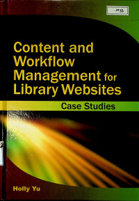Content and Workflow Management for Library Websites : Case Studies