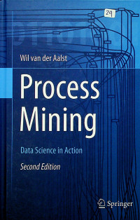 Process Mining Data Sciencein ACtion Second Edition