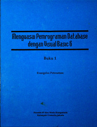 Menguasai Pemrograman Database dengan Visual basic 6 : Buku 1