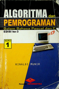 ALGORITMA dan PEMROGRAMAN Dalam Bahasa Pascal dan C, Edisi ke-3, Buku 1