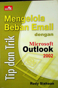 Tip dan Trik Mengelola Beban Email dengan Microsoft Outlook 2002