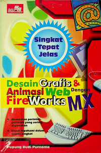 Singkat Tepat Jelas; Desain Grafis & Animasi Web Dengan FireWorks MX