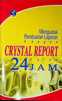 Menguasai Pembuatan Laporan dengan CRYSTAL REPORT dalam 24 JAM