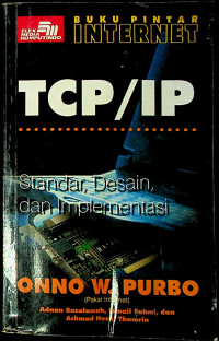 BUKU PINTAR INTERNET; TCP/IP Standar, Desain, dan Implementasi