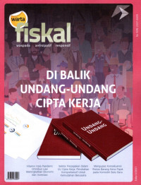 Warta Fiskal; DI BALIK UNDANG-UNDANG CIPTA KERJA, Edisi II 2021