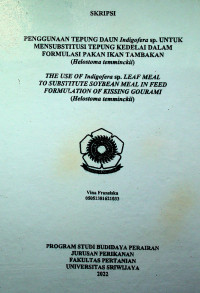 PENGGUNAAN TEPUNG DAUN Indigofera sp. UNTUK MENSUBSTITUSI TEPUNG KEDELAI DALAM FORMULASI PAKAN IKAN TAMBAKAN (Helostoma temminckii)