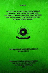 PREVALENSI KOMPLIKASI PASCAOPERASI KATARAK DENGAN TEKNIK EKEK DAN FAKOEMULSIFIKASI DI RUMAH SAKIT KHUSUS MATA MASYARAKAT PROVINSI SUMATERA SELATAN TAHUN 2018-2020.