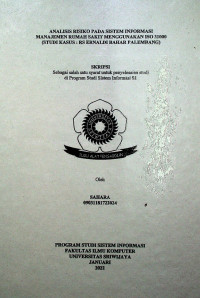 ANALISIS RISIKO PADA SISTEM INFORMASI MANAJEMEN RUMAH SAKIT MENGGUNAKAN ISO 31000 (STUDI KASUS : RS ERNALDI BAHAR PALEMBANG)