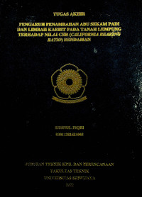 PENGARUH PENAMBAHAN ABU SEKAM PADI DAN LIMBAH KARBIT PADA TANAH LEMPUNG TERHADAP NILAI CBR (CALIFORNIA BEARING RATIO) RENDAMAN