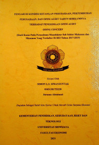 PENGARUH KONDISI KEUANGAN PERUSAHAAN, PERTUMBUHAN PERUSAHAAN, DAN OPINI AUDIT TAHUN SEBELUMNYA TERHADAP PENERIMAAN OPINI AUDIT GOING CONCERN (Studi Kasus Pada Perusahaan Manufaktur Sub Sektor Makanan dan Minuman Yang Terdaftar Di BEI Tahun 2017-2019)