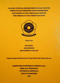 ANALISIS FINANCIAL DISTRESS MENGGUNAKAN METODE SPRINGATE DAN ZMIJEWSKI UNTUK MEMPREDIKSI KEBANGKRUTAN PADA PERUSAHAAN SEKTOR PERTAMBANGAN YANG TERDAFTAR DI BEI