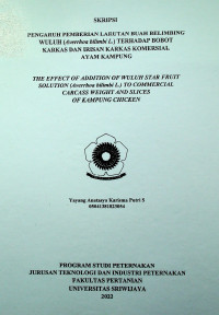 PENGARUH PEMBERIAN LARUTAN BUAH BELIMBING WULUH (Averrhoa bilimbi L.) TERHADAP BOBOT KARKAS DAN IRISAN KARKAS KOMERSIL AYAM KAMPUNG