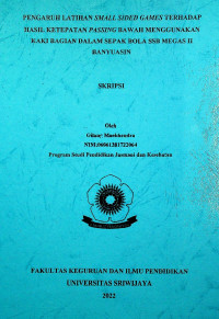 PENGARUH LATIHAN SMALL SIDED GAMES TERHADAP HASIL KETEPATAN PASSING BAWAH MENGGUNAKAN KAKI BAGIAN DALAM SEPAK BOLA SSB MEGAS II BANYUASIN
