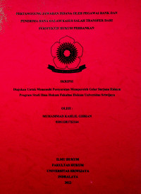PERTANGGUNG JAWABAN PIDANA OLEH PEGAWAI BANK DAN PENERIMA DANA DALAM KASUS SALAH TRANSFER DARI PERSPEKTIF HUKUM PERBANKAN