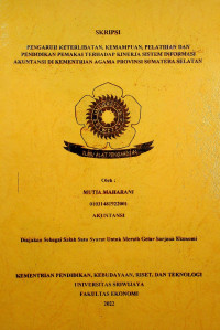 PENGARUH KETERLIBATAN, KEMAMPUAN, PELATIHAN DAN PENDIDIKAN PEMAKAI TERHADAP KINERJA SISTEM INFORMASI AKUNTANSI DI KEMENTRIAN AGAMA PROVINSI SUMATERA SELATAN