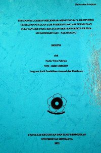 PENGARUH LATIHAN MELEMPAR MEDICINE BALL KE DINDING TERHADAP PUKULAN LOB FOREHAND DALAM PERMAINAN BULUTANGKIS PADA KEGIATAN EKSTRAKURIKULER SMA MUHAMMADIYAH 1 PALEMBANG