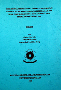 PERBANDINGAN STRUKTUR ANATOMI BATANG TUMBUHAN HIDROFIT DALAM KEADAAN BATANG TERENDAM AIR DAN TIDAK TERENDAM AIR SERTA SUMBANGANNYA PADA PEMBELAJARAN BIOLOGI SMA