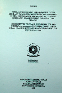 PENILAIAN KESESUAIAN LAHAN GAMBUT UNTUK BUDIDAYA TANAMAN CABAI MERAH (Capsicum Annum,L.) DI DESA KECAMATAN KAYU AGUNG, KABUPATEN OGAN KOMERING ILIR, SUMATERA SELATAN