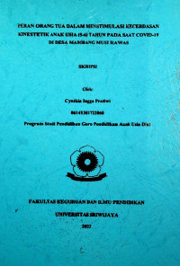 PERAN ORANG TUA DALAM MENSTIMULASI KECERDASAN KINESTETIK ANAK USIA (5-6) TAHUN PADA SAAT COVID-19 DI DESA MAMBANG MUSI RAWAS.