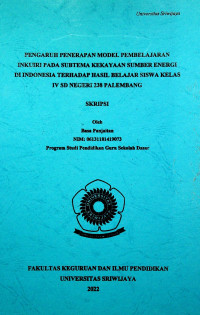 PENGARUH PENERAPAN MODEL PEMBELAJARAN INKUIRI PADA SUBTEMA KEKAYAAN SUMBER ENERGI DI INDONESIA TERHADAP HASIL BELAJAR SISWA KELAS IV SD NEGERI 238 PALEMBANG