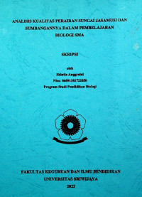 ANALISIS KUALITAS PERAIRAN SUNGAI JASAMUSI DAN SUMBANGANNYA DALAM PEMBELAJARA BIOLOGI SMA.