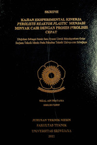 KAJIAN EKSPERIMENTAL KINERJA PYROLISYS REAKTOR PLASTIC MENJADI MINYAK CAIR DENGAN PROSES PIROLISIS CEPAT.