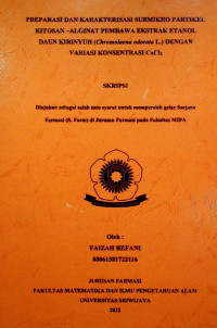 PREPARASI DAN KARAKTERISASI SUBMIKRO PARTIKEL KITOSAN –ALGINAT PEMBAWA EKSTRAK ETANOL DAUN KIRINYUH (Chromolaena odorata L.) DENGAN VARIASI KONSENTRASI CaCl2