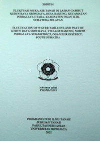 FLUKTUASI MUKA AIR TANAH DI LAHAN GAMBUT KEBUN RAYA SRIWIJAYA, DESA BAKUNG, KECAMATAN INDRALAYA UTARA, KABUPATEN OGAN ILIR, SUMATERA SELATAN