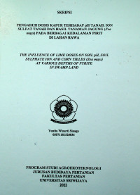 PENGARUH DOSIS KAPUR TERHADAP pH TANAH, ION SULFAT TANAH DAN HASIL TANAMAN JAGUNG PADA KEDALAMAN PIRIT DI LAHAN RAWA