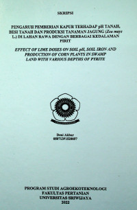 PENGARUH PEMBERIAN KAPUR TERHADAP pH TANAH, BESI TANAH DAN PRODUKSI TANAMAN JAGUNG (Zea mays L.) DI LAHAN RAWA DENGAN BERBAGAI KEDALAMAN PIRIT