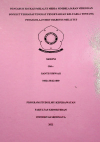 PENGARUH EDUKASI MELALUI MEDIA PEMBELAJARAN VIDIO DAN BOOKLET TERHADAP TINGKAT PENGETAHUAN KELUARGA TENTANG PENGELOLAAN DIET DIABETES MELLITUS.