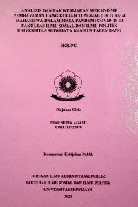 ANALISIS DAMPAK KEBIJAKAN MEKANISME PEMBAYARAN UANG KULIAH TUNGGAL (UKT) BAGI MAHASISWA DALAM MASA PANDEMI COVID-19 DI FAKULTAS ILMU SOSIAL DAN ILMU POLITIK UNIVERSITAS SRIWIJAYA KAMPUS PALEMBANG.