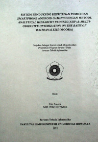 SISTEM PENDUKUNG KEPUTUSAN PEMILIHAN SMARTPHONE ANDROID GAMING DENGAN METODE ANALYTICAL HIERARCHY PROCESS (AHP) & MULTI-OBJECTIVE OPTIMIZATION ON THE BASIS OF RATIO ANALYSIS (MOORA)