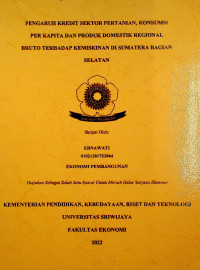 PENGARUH KREDIT SEKTOR PERTANIAN, KONSUMSI PER KAPITA DAN PRODUK DOMESTIK REGIONAL BRUTO TERHADAP KEMISKINAN DI SUMATERA BAGIAN SELATAN