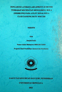 PENGARUH LATIHAN LARI (SPRINT) 20 METER TERHADAP KECEPATAN MENGGIRING BOLA (DRIBBLING) PADA ATLET SEPAK BOLA CLUB TANJUNG BATU SOCCER