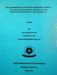 PERAN PEMBIMBING DALAM PELATIHAN KETERAMPILAN REMAJA PUTUS SEKOLAH DI PANTI SOSIAL REHABILITASI ANAK MEMBUTUHKAN PERLINDUNGAN KHUSUS INDRALAYA