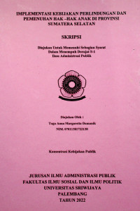 IMPLEMENTASI KEBIJAKAN PERLINDUNGAN DAN PEMENUHAN HAK-HAK ANAK DI PROVINSI SUMATERA SELATAN.