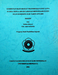 KEHIDUPAN MASYARAKAT TRANSMIGRAN SUKU JAWA DI DESA SURYA ADI KECAMATAN MESUJI KABUPATEN OGAN KOMERING ILIR TAHUN 1975-2005