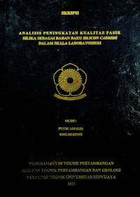 ANALISIS PENINGKATAN KUALITAS PASIR SILIKA SEBAGAI BAHAN BAKU SILICON CARBIDE DALAM SKALA LABORATORIUM