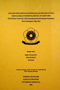 ANALISIS IMPLEMENTASI PENGELOLAAN KEUANGAN DESA BERDASARKAN PERMENDAGRI NO. 20 TAHUN 2018 (Studi Kasus Pada Desa Ulak Kembahang Dua Kecamatan Pemulutan Barat Kabupaten Ogan Ilir)