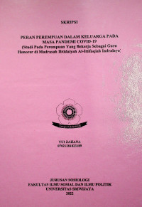 PERAN PEREMPUAN DALAM KELUARGA PADA MASA PANDEMI COVID-19 (Studi Pada Perempuan Yang Bekerja Sebagai Guru Honorer di Madrasah Ibtidaiyah Al-Ittifaqiah Indralaya)