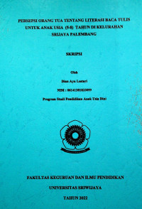 PERSEPSI ORANG TUA TENTANG LITERASI BACA TULIS ANAK USIA (5-8) TAHUN DIKELURAHAN SRIJAYA PALEMBANG.