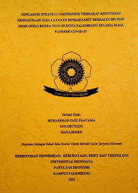 PENGARUH STRATEGI POSITIONING TERHADAP KEPUTUSAN PENGGUNAAN JASA LAYANAN RUMAH SAKIT BERSALIN IBU DAN ANAK (RSIA) BUNDA NONI DI KOTA PALEMBANG SELAMA MASA PANDEMI COVID-19.