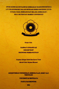 STUDI KOMPARATIF DAMPAK KEBIJAKAN MAKROPRUDENSIAL LTV NO.23/2/PBI/2021 DALAM MITIGASI RISIKO SISTEMIK COVID-19 PADA MASA SEBELUM DAN SELAMA KEBIJAKAN : REAL SECTOR DAN MARKET CONFIDENCE.