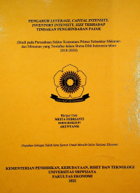 PENGARUH LEVERAGE, CAPITAL INTENSITY, INVENTORY INTENSITY, SIZE TERHADAP TINDAKAN PENGHINDARAN PAJAK (Studi pada Perusahaan Sektor Konsumen Primer Subsektor Makanan dan Minuman yang Terdaftar dalam Bursa Efek Indonesia tahun 2018-2020)