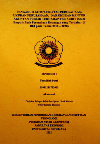 PENGARUH KOMPLEKSITAS PERUSAHAAN, UKURAN PERUSAHAAN, DAN UKURAN KANTOR AKUNTAN PUBLIK TERHADAP FEE AUDIT (STUDI EMPIRIS PADA PERUSAHAAN KEUANGAN YANG TERDAFTAR DI BEI PADA TAHUN 2016-2020)