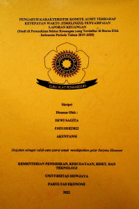 PENGARUH KARAKTERISTIK KOMITE AUDIT TERHADAP KETEPATAN WAKTU (TIMELINESS) PENYAMPAIAN LAPORAN KEUANGAN (Studi di Perusahaan Sektor Keuangan yang Terdaftar di Bursa Efek Indonesia Periode Tahun 2019-2020)